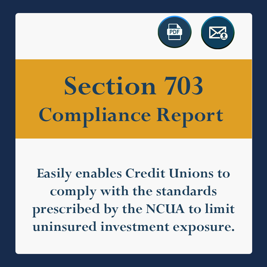 Easily enables Credit Unions to comply with the standards prescribed by the NCUA to limit uninsured investment exposure.